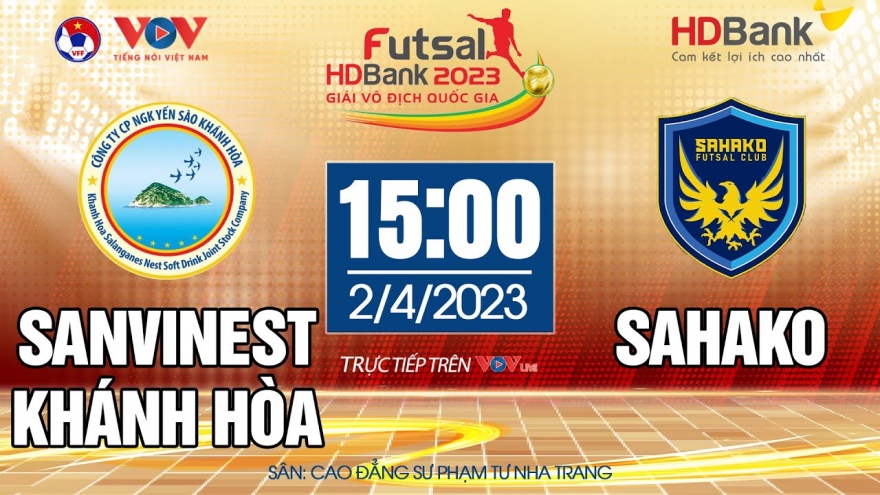 Trực tiếp Sanvinest Khánh Hòa vs Sahako Giải Futsal HDBank VĐQG 2023